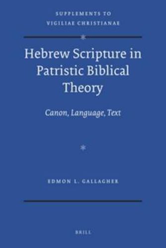 Cover image for Hebrew Scripture in Patristic Biblical Theory: Canon, Language, Text