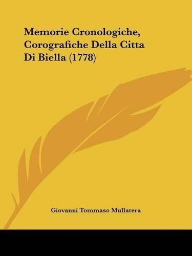 Cover image for Memorie Cronologiche, Corografiche Della Citta Di Biella (1778)