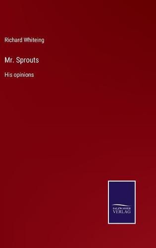 Cover image for Mr. Sprouts: His opinions