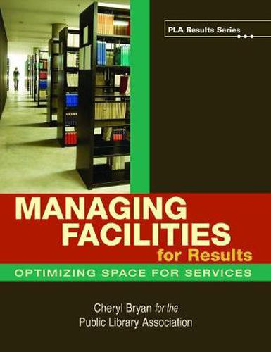 Cover image for Managing Facilities for Results: Optimizing Space for Services