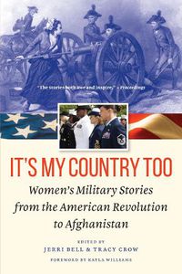 Cover image for It's My Country Too: Women'S Military Stories from the American Revolution to Afghanistan