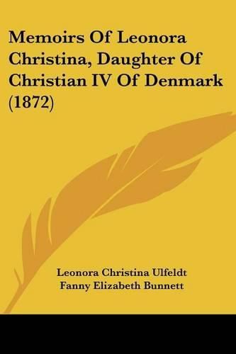 Cover image for Memoirs of Leonora Christina, Daughter of Christian IV of Denmark (1872)