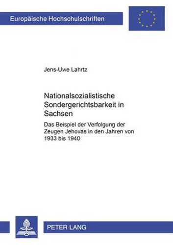 Cover image for Nationalsozialistische Sondergerichtsbarkeit in Sachsen: Das Beispiel Der Verfolgung Der Zeugen Jehovas in Den Jahren Von 1933 Bis 1940