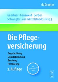 Cover image for Die Pflegeversicherung: Handbuch zur Begutachtung, Qualitatsprufung, Beratung und Fortbildung