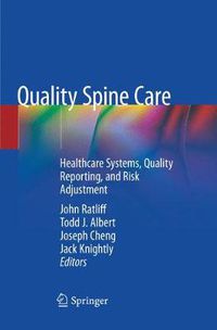 Cover image for Quality Spine Care: Healthcare Systems, Quality Reporting, and Risk Adjustment