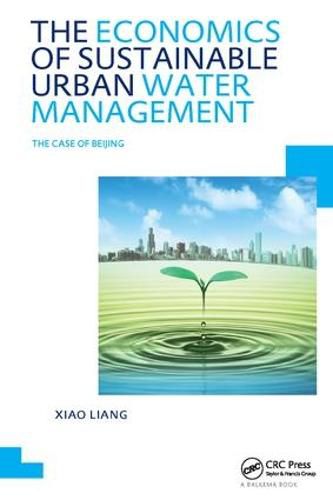 The Economics of Sustainable Urban Water Management: the Case of Beijing: UNESCO-IHE PhD Thesis