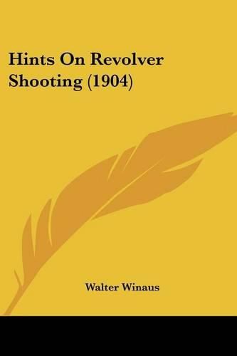 Cover image for Hints on Revolver Shooting (1904)