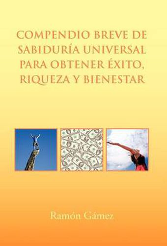 Cover image for Compendio Breve de Sabiduria Universal Para Obtener Exito, Riqueza y Bienestar