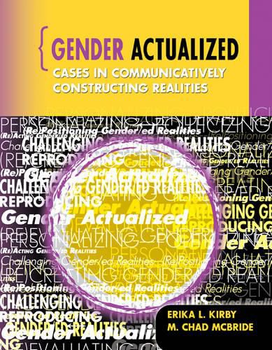 Gender Actualized: Cases in Communicatively Constructing Realities