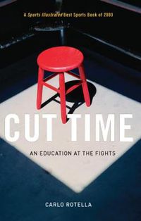 Cover image for Cut Time: An Education at the Fights