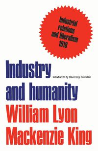 Cover image for Industry and Humanity: Industrial Relations and Liberalism