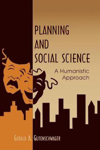 Cover image for Planning and Social Science: A Humanistic Approach