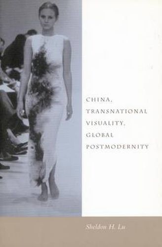 Cover image for China, Transnational Visuality, Global Postmodernity