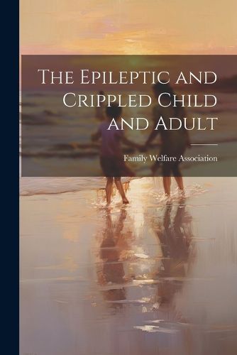 Cover image for The Epileptic and Crippled Child and Adult