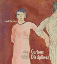 Cover image for Curious Disciplines: Mina Loy and Avant-Garde Artisthood