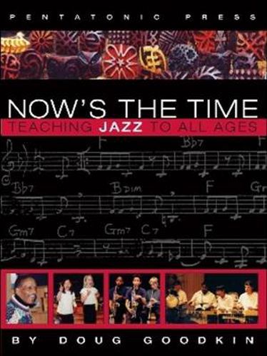 Cover image for Now's the Time: Teaching Jazz To All Ages