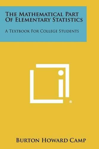 The Mathematical Part of Elementary Statistics: A Textbook for College Students