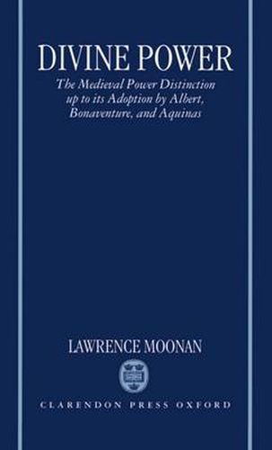 Cover image for Divine Power: The Medieval Power Distinction Up to Its Adoption by Albert, Bonaventure and Aquinas