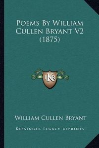 Cover image for Poems by William Cullen Bryant V2 (1875)