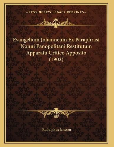 Cover image for Evangelium Johanneum Ex Paraphrasi Nonni Panopolitani Restitutum Apparatu Critico Apposito (1902)