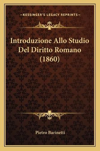 Cover image for Introduzione Allo Studio del Diritto Romano (1860)