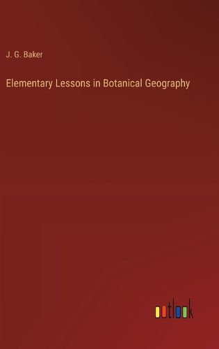 Elementary Lessons in Botanical Geography