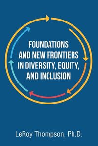 Cover image for Foundations And New Frontiers In Diversity, Equity, And Inclusion