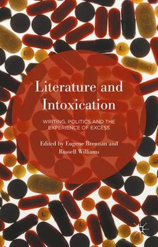 Literature and Intoxication: Writing, Politics and the Experience of Excess