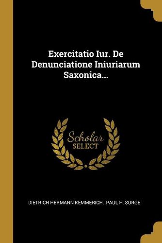 Cover image for Exercitatio Iur. De Denunciatione Iniuriarum Saxonica...