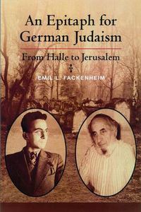 Cover image for An Epitaph for German Judaism: From Halle to Jerusalem