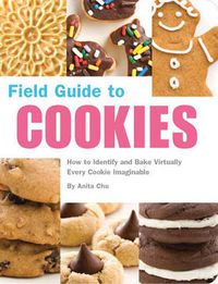 Cover image for Field Guide to Cookies: How to Identify and Bake Virtually Every Cookie Imaginable