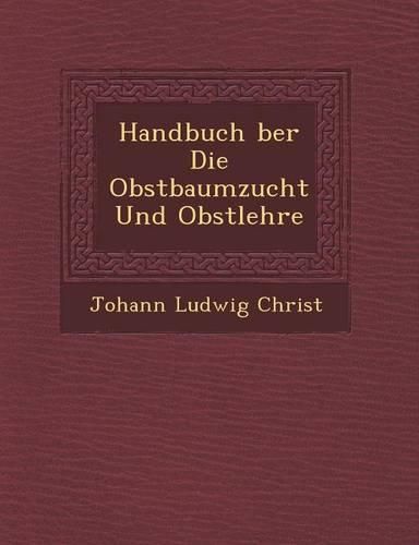 Cover image for Handbuch Ber Die Obstbaumzucht Und Obstlehre