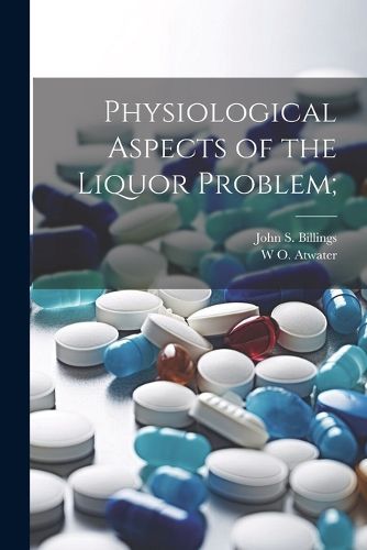 Cover image for Physiological Aspects of the Liquor Problem;