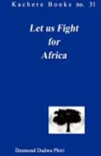 Cover image for Let Us Fight for Africa: A Play Based on the John Chilembwe Rising of 1915