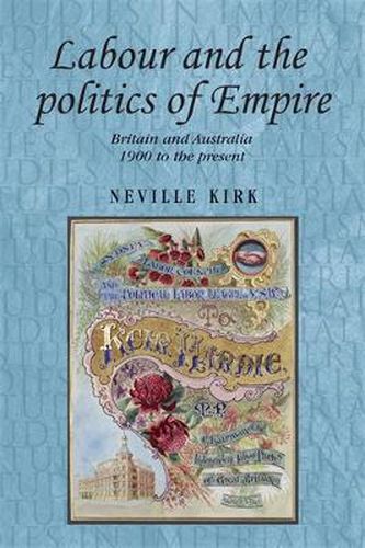 Cover image for Labour and the Politics of Empire: Britain and Australia 1900 to the Present