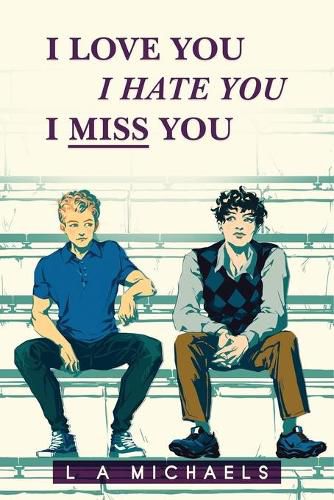 Cover image for I Love You, I Hate You, I Miss You