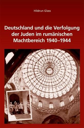 Cover image for Deutschland Und Die Verfolgung Der Juden Im Rumanischen Machtbereich 1940-1944