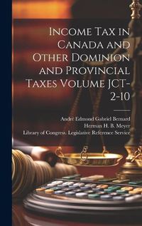 Cover image for Income tax in Canada and Other Dominion and Provincial Taxes Volume JCT-2-10