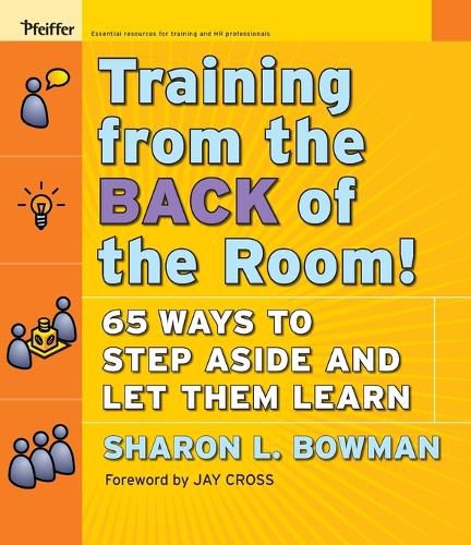 Cover image for Training from the Back of the Room!: 65 Ways to Step Aside and Let Them Learn