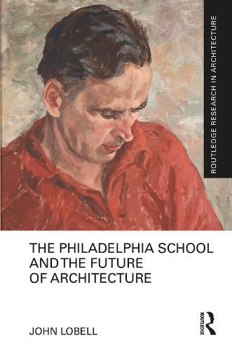 Cover image for The Philadelphia School and the Future of Architecture