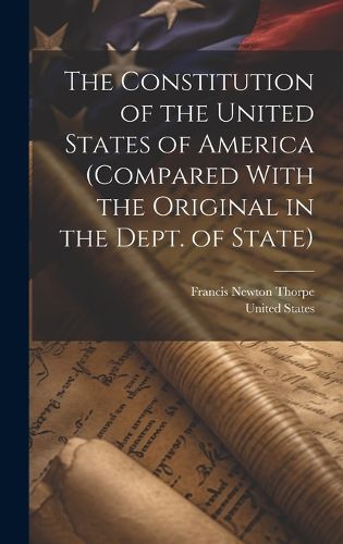Cover image for The Constitution of the United States of America (compared With the Original in the Dept. of State)