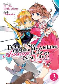 Cover image for Didn't I Say to Make My Abilities Average in the Next Life?! (Manga) Vol. 3