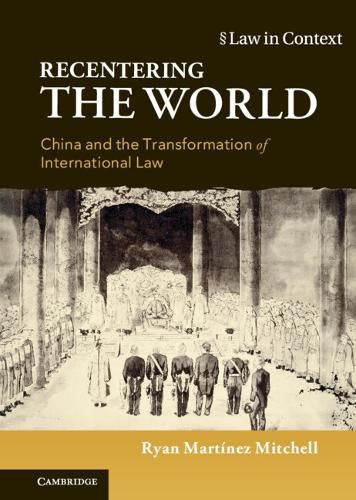 Recentering the World: China and the Transformation of International Law