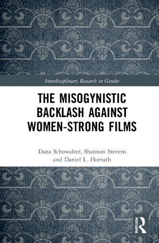 The Misogynistic Backlash Against Women-Strong Films