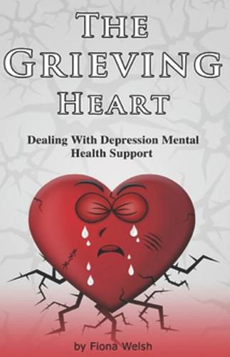 Cover image for The Grieving Heart - Dealing with Depression: Mental Health Support