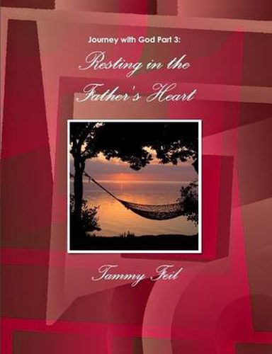 Cover image for Journey with God Part 3: Resting in the Father's Heart