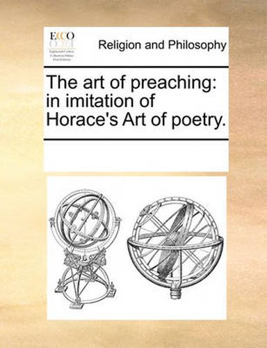 Cover image for The Art of Preaching: In Imitation of Horace's Art of Poetry.