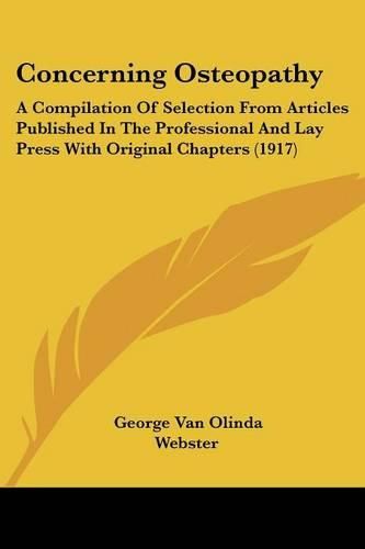 Cover image for Concerning Osteopathy: A Compilation of Selection from Articles Published in the Professional and Lay Press with Original Chapters (1917)