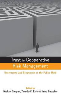 Cover image for Trust in Cooperative Risk Management: Uncertainty and Scepticism in the Public Mind