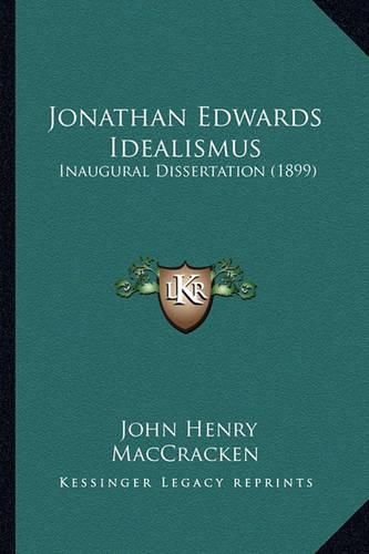 Cover image for Jonathan Edwards Idealismus: Inaugural Dissertation (1899)